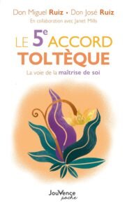 Couverture du livre "Le 5ᵉ Accord Toltèque" de Don Miguel Ruiz et Don José Ruiz – Développement personnel et sagesse toltèque.